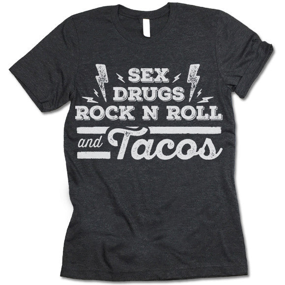 Sex Drugs Rock N Roll And Tacos T Shirt Ted Shirts 8616