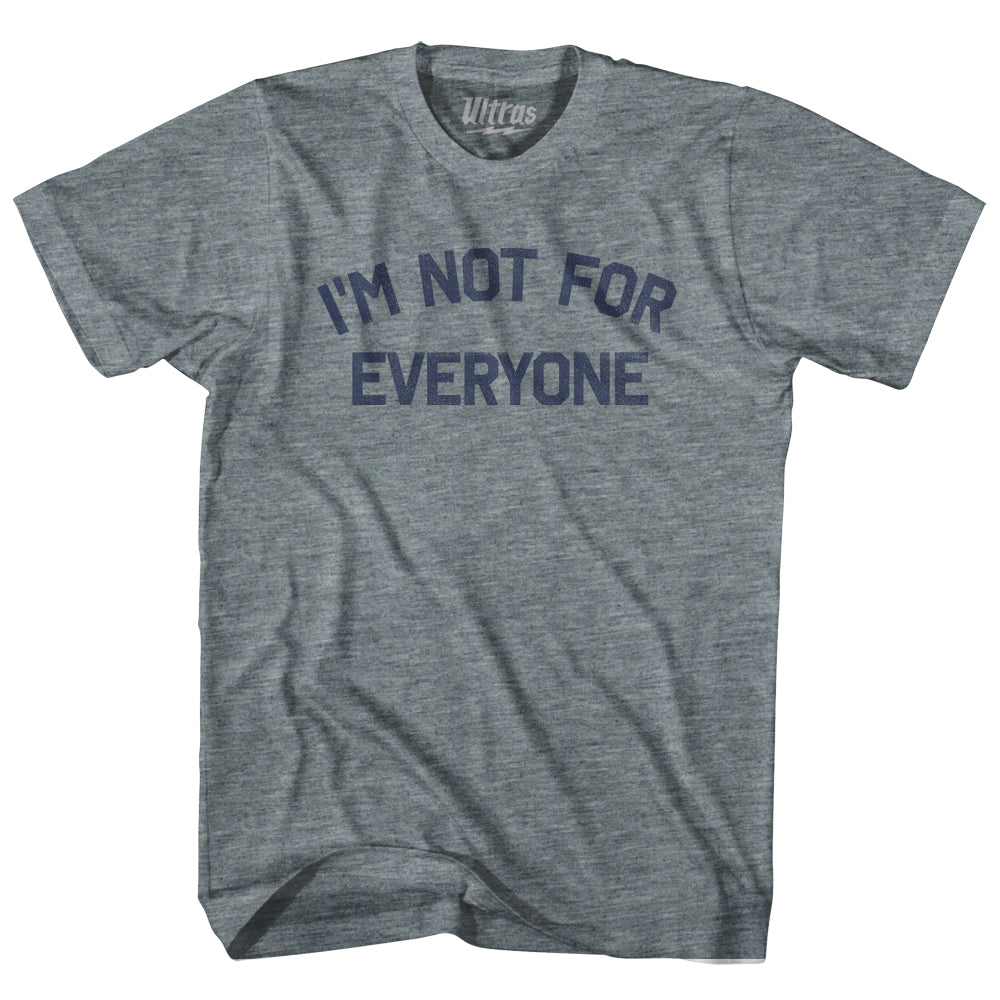 Image of I'm Not For Everyone Adult Tri-Blend T-shirt