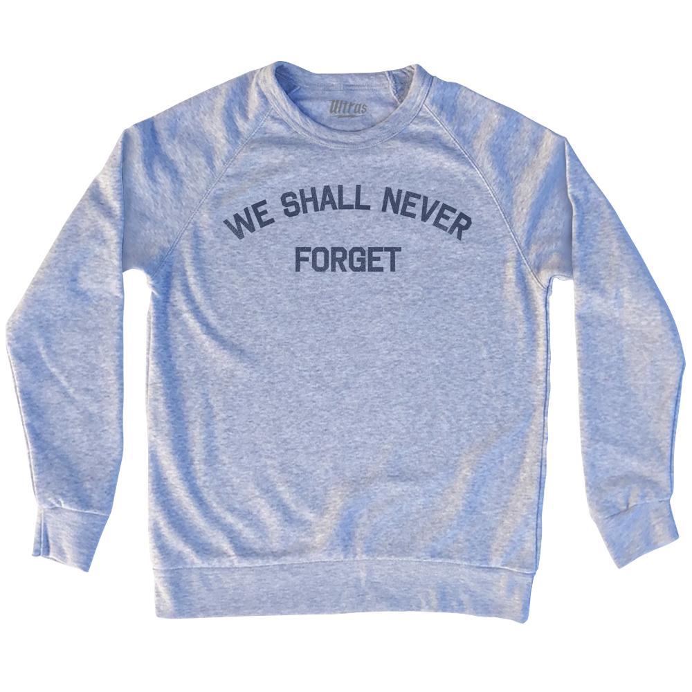 We Shall Never Forget Adult Tri-Blend Sweatshirt