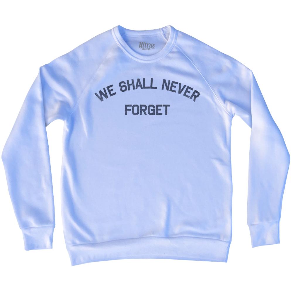 We Shall Never Forget Adult Tri-Blend Sweatshirt