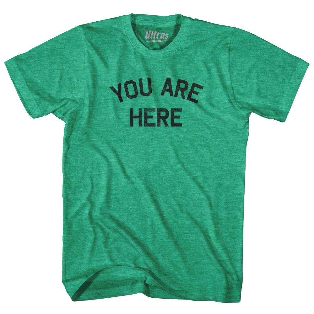 You Are Here Adult Tri-Blend T-Shirt