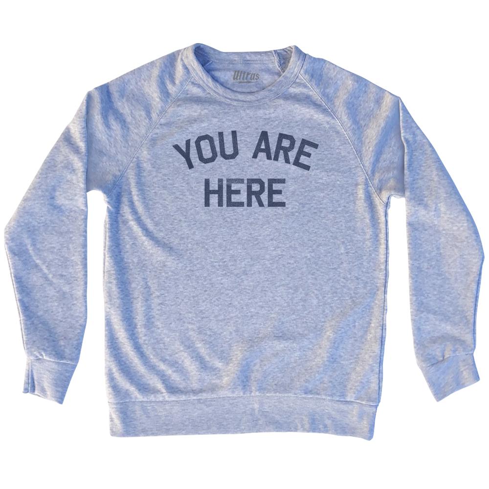 You Are Here Adult Tri-Blend Sweatshirt