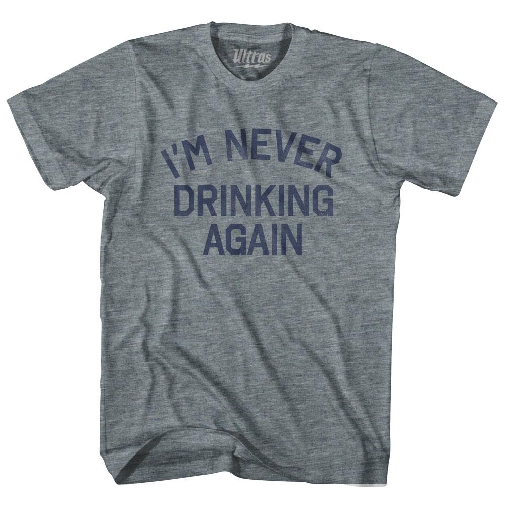 Image of I'm Never Drinking Again Adult Tri-Blend T-Shirt