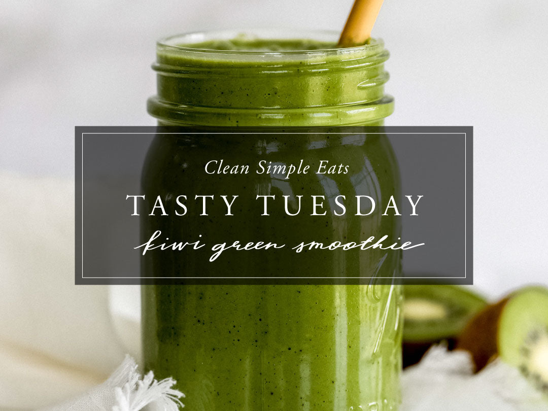 CLEAN SIMPLE EATS TASTY TUESDAY KIWI GREEN SMOOTHIE - Albion