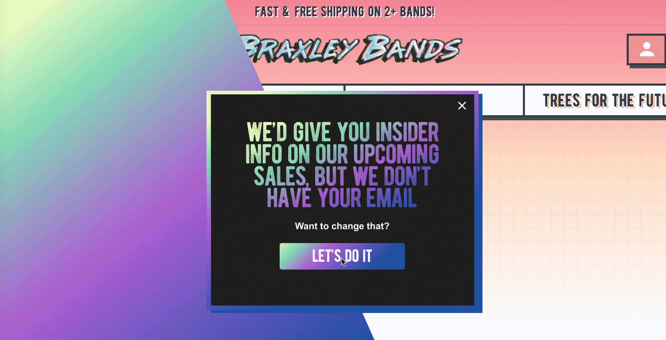 Pop-up from Braxley Bands saying "We'd give you insider info on our upcoming sales but we don't have your email."