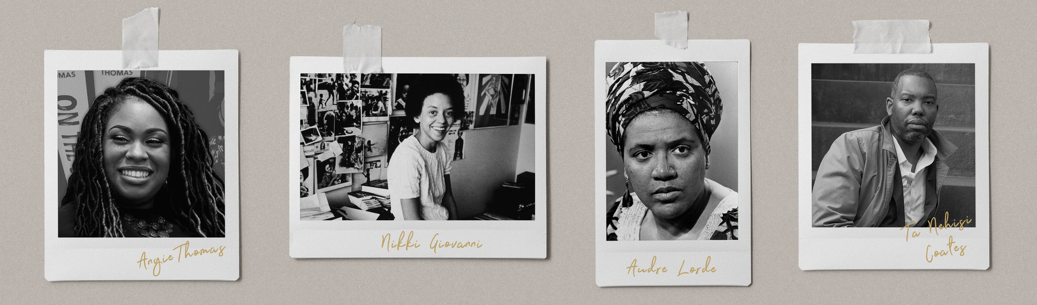 Angie Thomas, Nikki Giovanni, Audre Lorde, Ta-Nehisi Coates