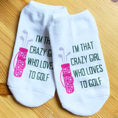 I'm That Crazy Girl Who Loves To Golf socks.