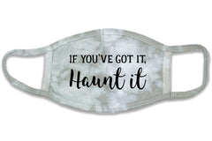 This is an image of If You've Got It, Haunt It, Gray Tie Dye Cotton Face Mask for Halloween.