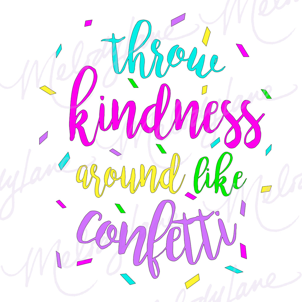 Who Said Throw Kindness Around Like Confetti