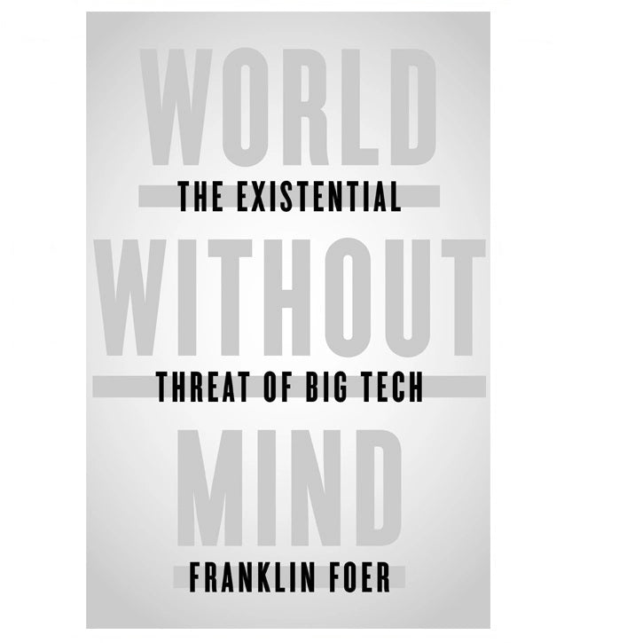 Copertina di World Without Mind di Franklin Foer, con sfondo sfumato dal grigio al bianco e titolo in lettere maiuscole sovrapposte, che evoca temi di cancellazione e dominio digitale.