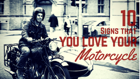 10 Signs that you love your motorcycle - Trip Machine Company