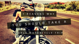 7 Reasons Why you should take a solo motorcycle trip - Trip Machine Company