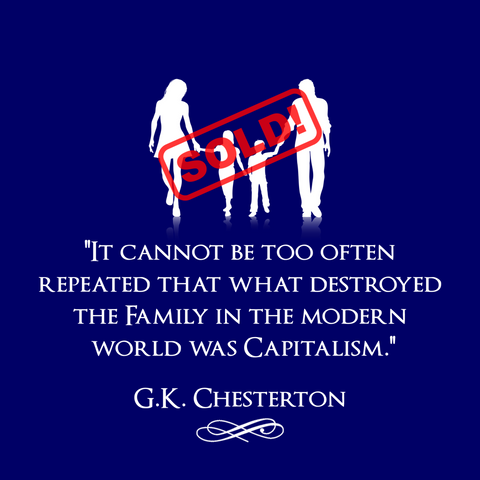 Capitalism Destroyed the Family - Chesterton - T-Shirt