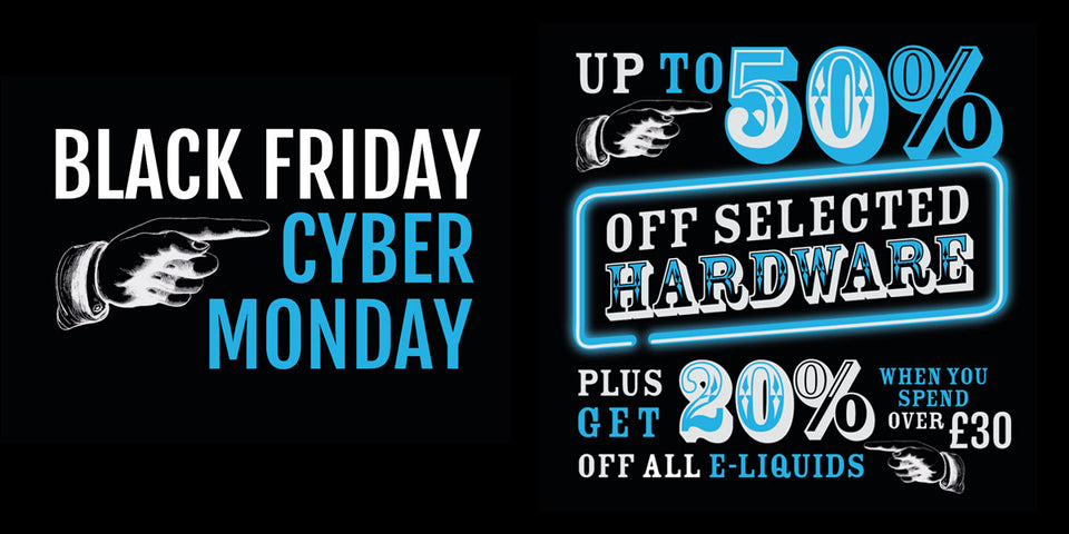 Vape UK | Black Friday to Cyber Monday - our vape deals start now!