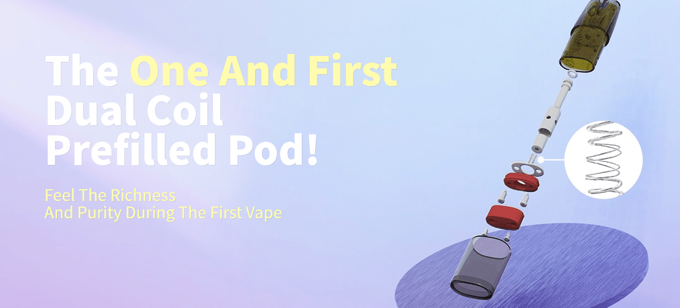 The one and first dual coil prefilled pod.