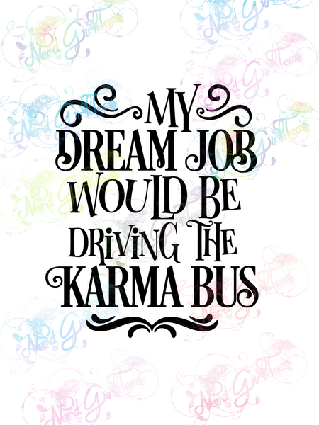 Download Dream Job Driving Karma Bus Humor Digital Print Svg Png Jpg Fil Nerdgirltees