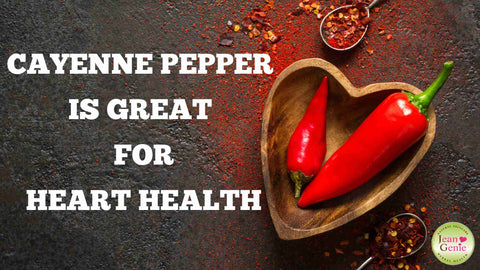 cayenne pepper is great for heart health
