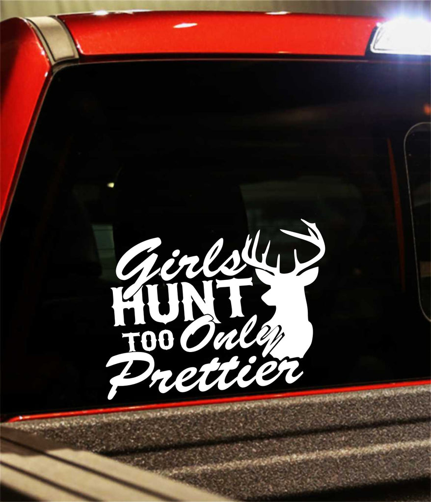 Girls Hunt Too Only Prettier Hunting Decal North 49 Decals