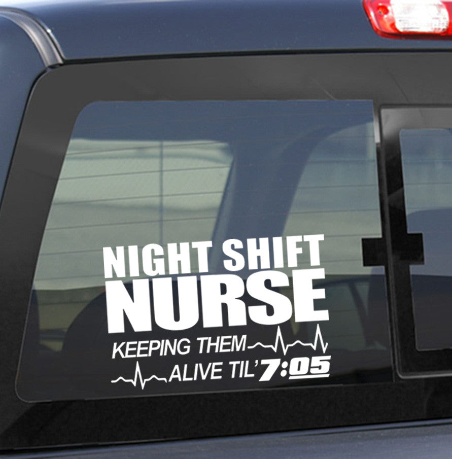 night shift nurse...keeping them alive nurse decal – North 49 Decals