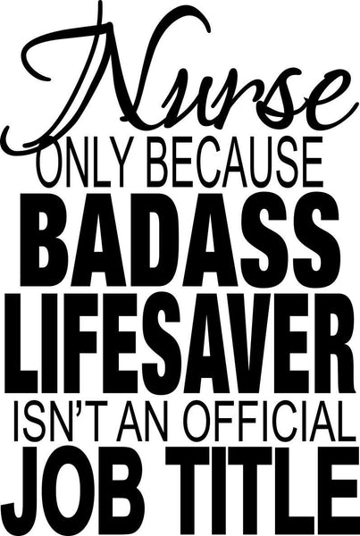 Nurse Badass Lifesaver Nurse Decal – North 49 Decals