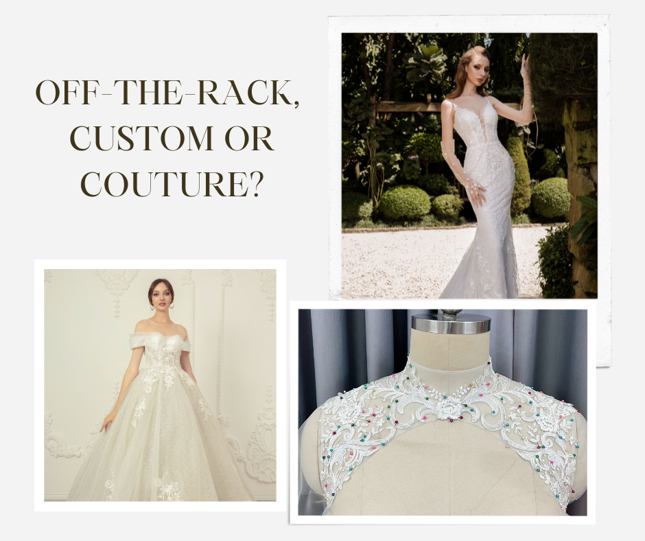 OFF-THE-RACK, CUSTOM, OR COUTURE: WHAT'S BEST FOR YOU? Dream Dresses by PMN