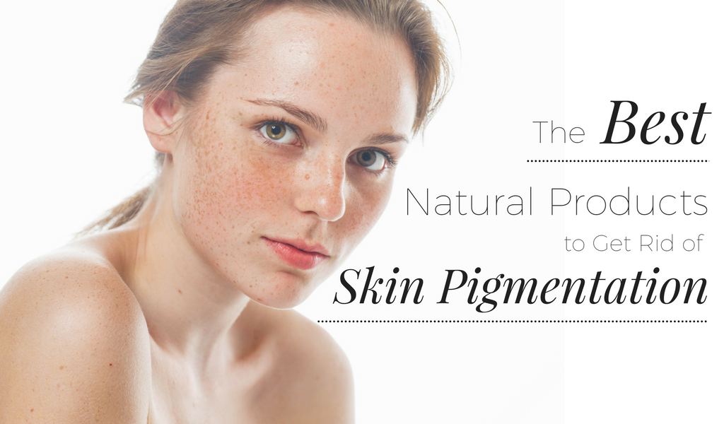 the-best-natural-products-to-get-rid-of-skin-pigmentation