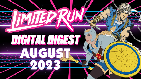 Limited Run Games August Digital Digest