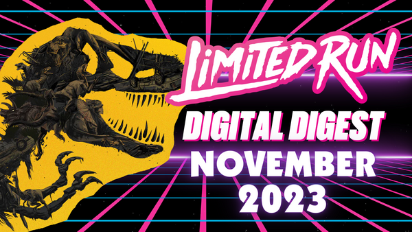 Limited Run Games November Digital Digest