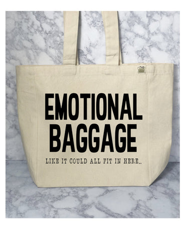 large canvas tote bag with the words, EMOTIONAL BAGGAGE...like it could all fit in here.