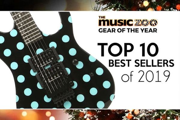 Gear of the Year! The Music Zoo's Top Ten Best Sellers of 2019!