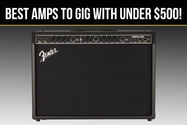 The Ten Best Amplifiers To Gig With Under $500!