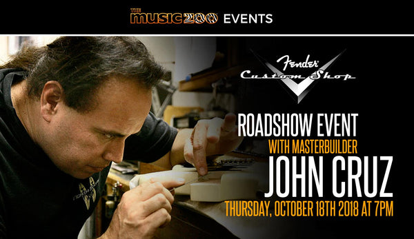 John Cruz Fender Custom Shop Roadshow Event - October 18th at 7PM!