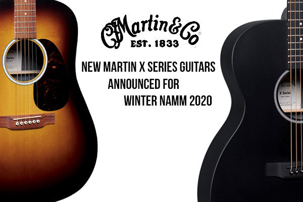 NAMM 2020 Martin Guitars Unveils Revamped X-Series Models!