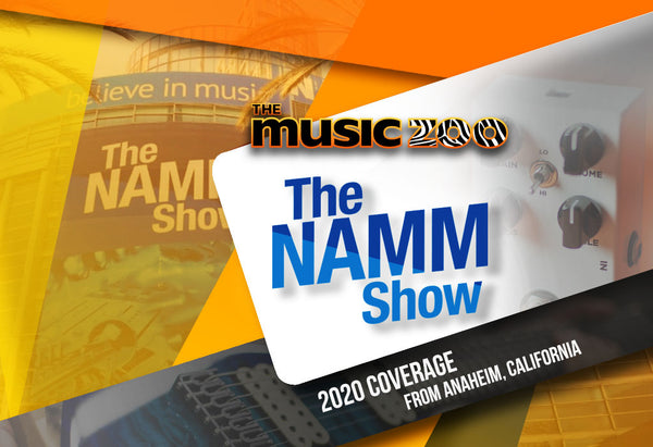 The NAMM Show 2020 - Coverage From The Music Zoo Including News, Product Reviews, & Live Events!