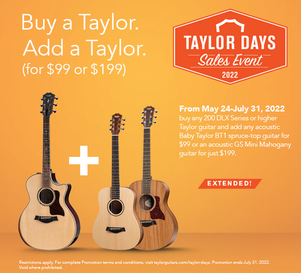 Taylor Days Sales Event: Buy a Taylor & Add a Taylor for $99 or $199