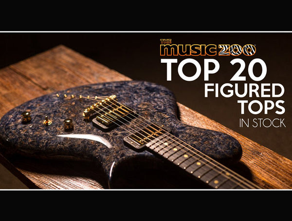 Top 20 Figured Tops In Stock At The Music Zoo!