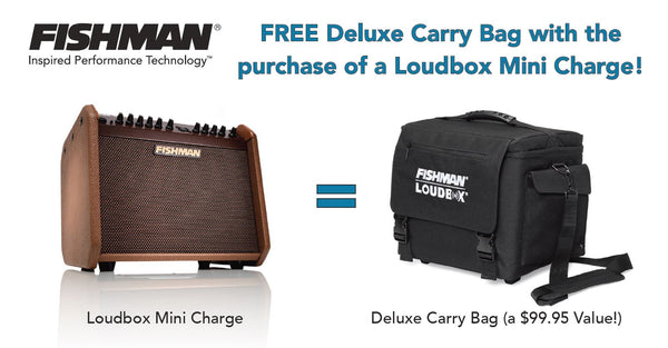 Get a Free Fishman Carry Bag with Purchase of a Fishman Loudbox Mini Charge