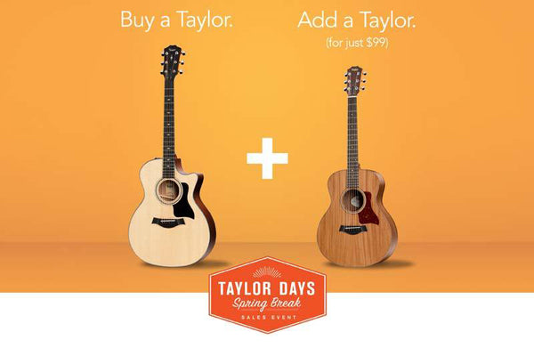 Taylor Guitars ‘Taylor Days’ Spring Break Sales Event: Buy a Taylor, Get a Taylor for $99!