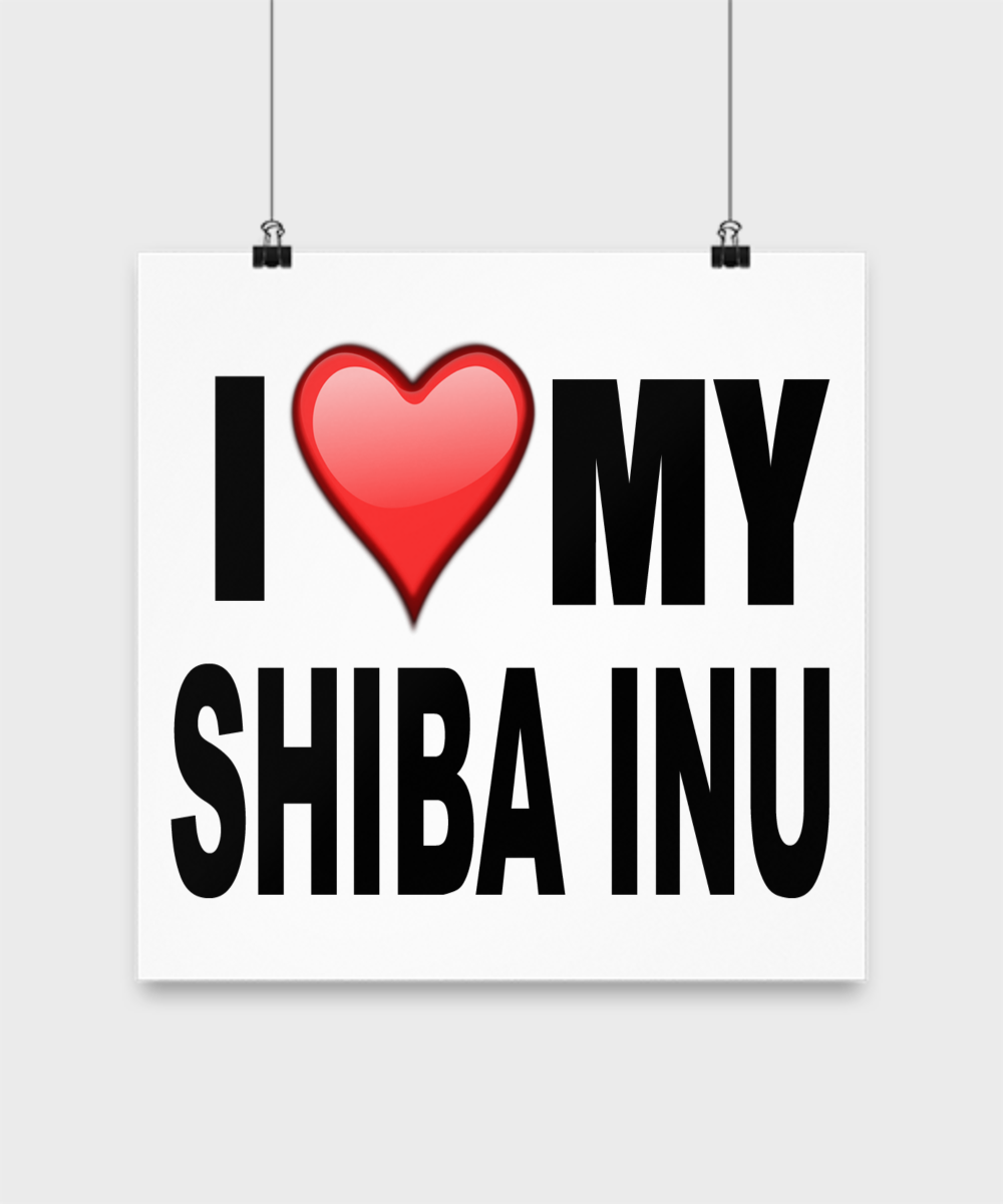 I Love My Shiba Inu Poster