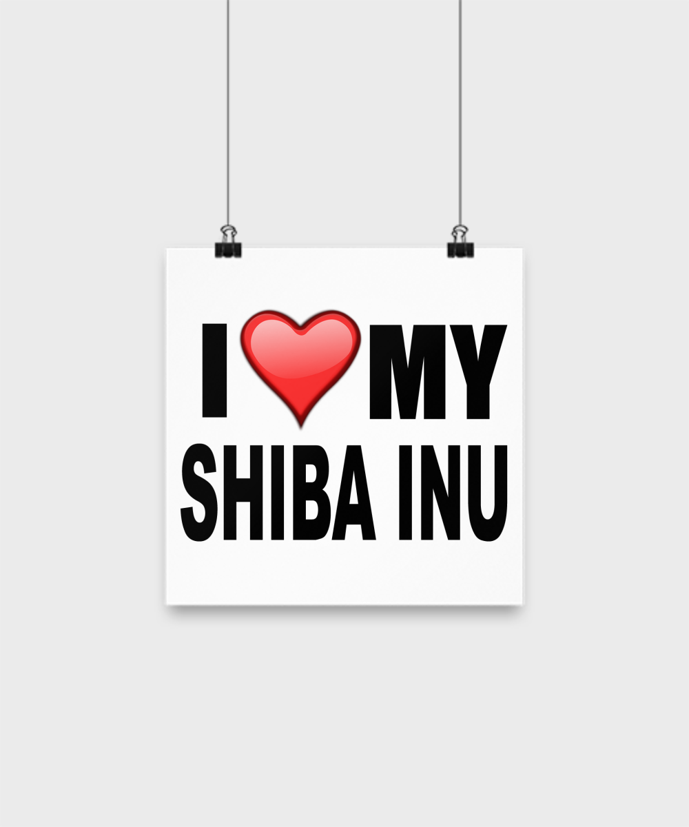 I Love My Shiba Inu Poster