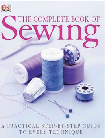 The Complete Book Of Sewing by Dorling Kindersley