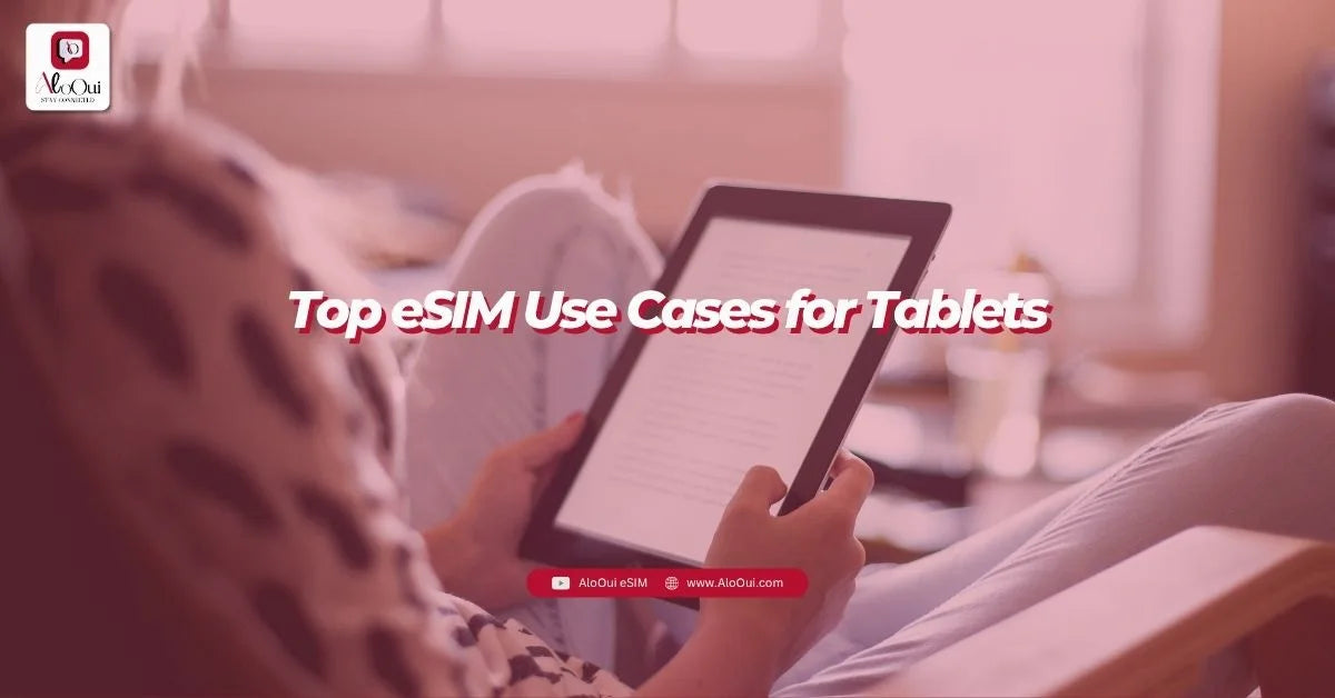 Top eSIM Use Cases for Tablets