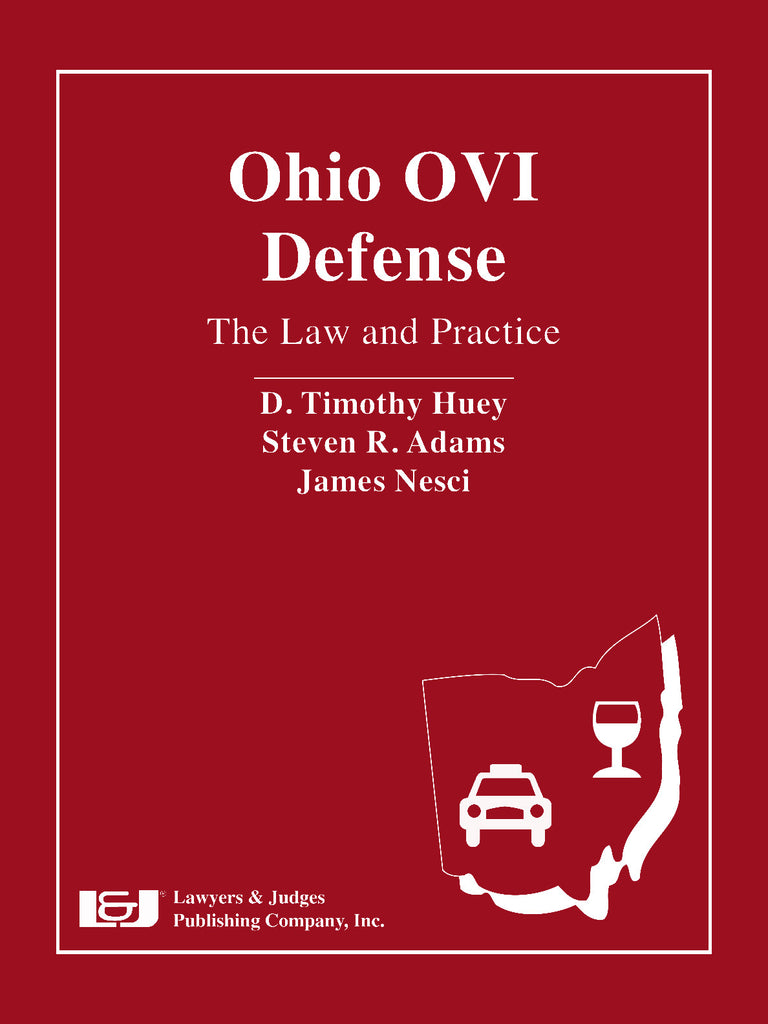 Ohio OVI Defense The Law and Practice Lawyers & Judges Publishing