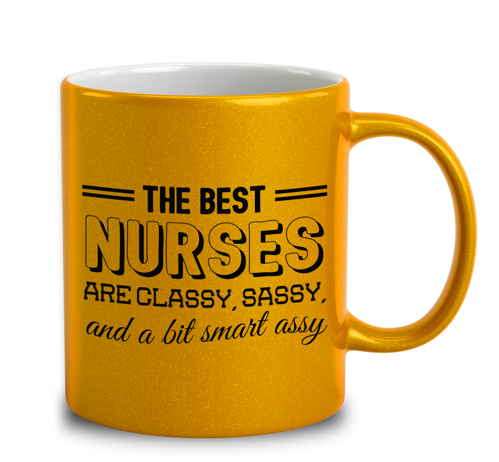 The Best Nurses Are Classy Sassy And A Bit Smart Assy Mug Empire 