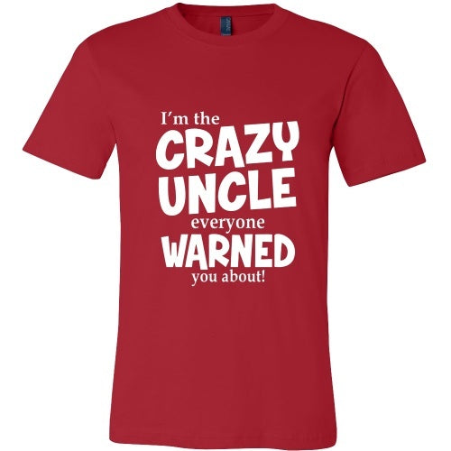 T-shirt - I'm The Crazy Uncle Everyone Warned You About Tee Shirt - Front