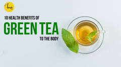  Health Benefits of Green Tea to the Body