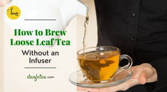 How to Brew Loose Leaf Tea without an Infuser