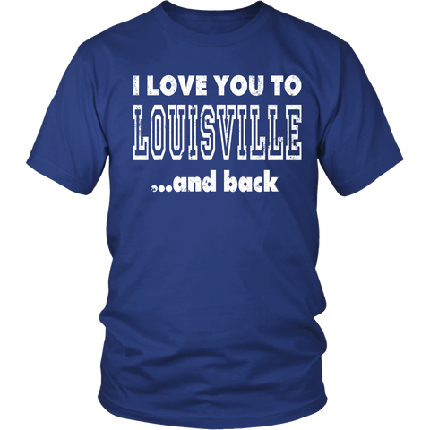 I Love You To Louisville And Back Louisville Shirt – Shoppzee