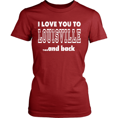 I Love You To Louisville And Back Louisville Shirt – Shoppzee