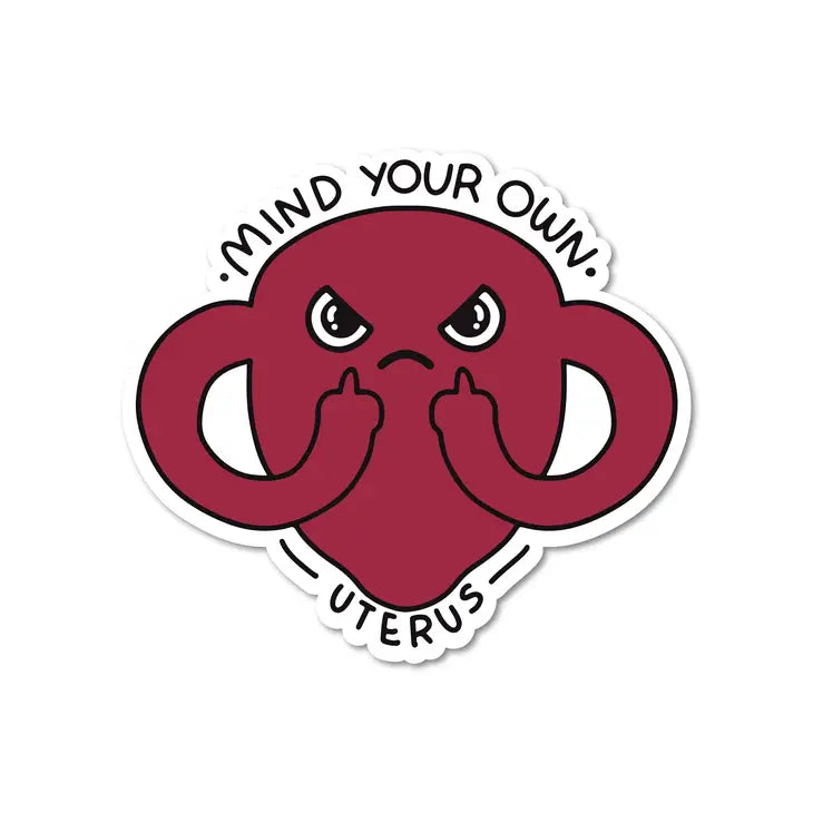 Mind Your Own Uterus - Feminist Sticker